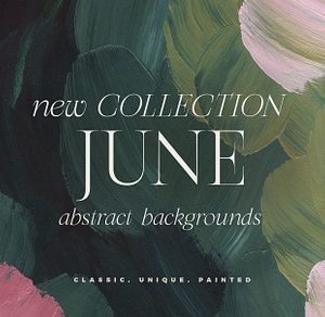 June - Abstract Painted Backgrounds